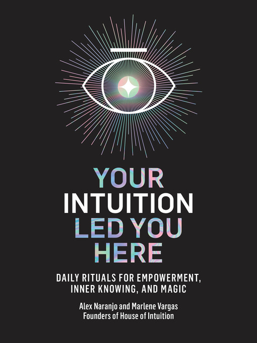 Title details for Your Intuition Led You Here by Alex Naranjo - Available